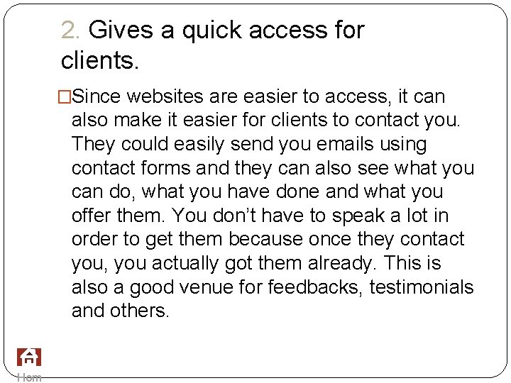 2. Gives a quick access for clients. �Since websites are easier to access, it