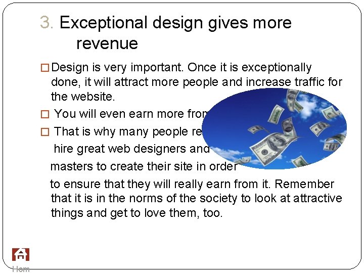 3. Exceptional design gives more revenue � Design is very important. Once it is