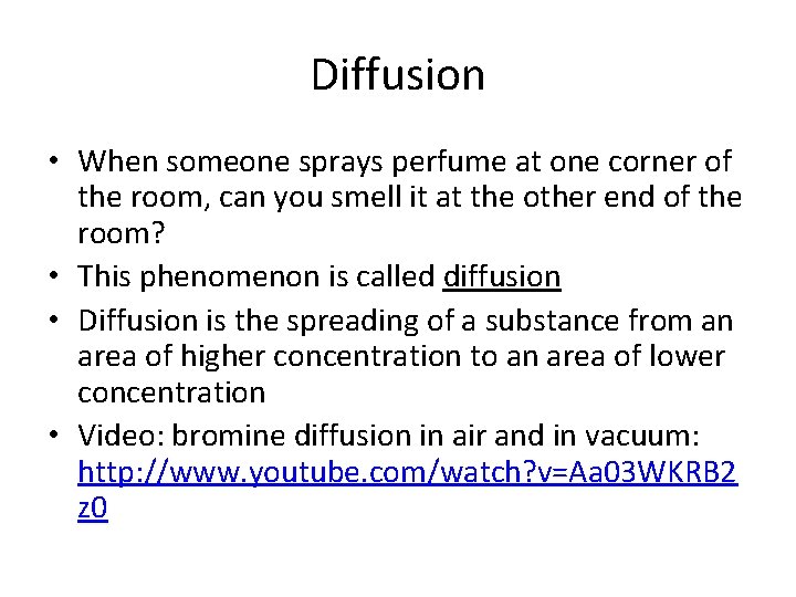 Diffusion • When someone sprays perfume at one corner of the room, can you