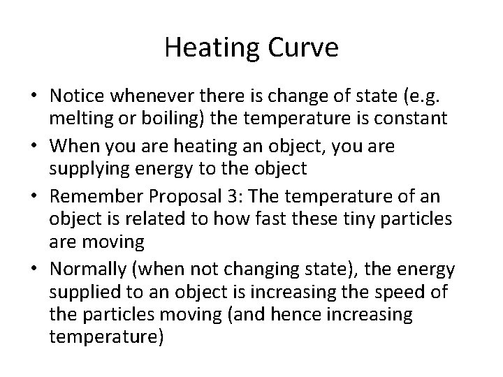 Heating Curve • Notice whenever there is change of state (e. g. melting or