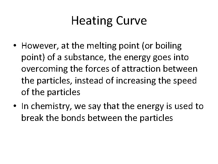 Heating Curve • However, at the melting point (or boiling point) of a substance,