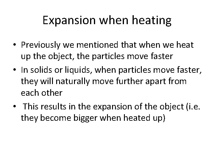 Expansion when heating • Previously we mentioned that when we heat up the object,