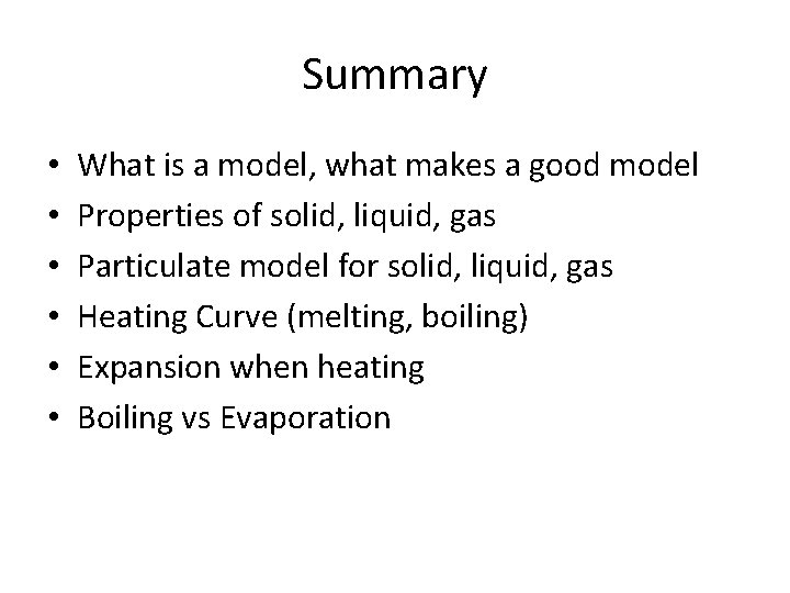 Summary • • • What is a model, what makes a good model Properties