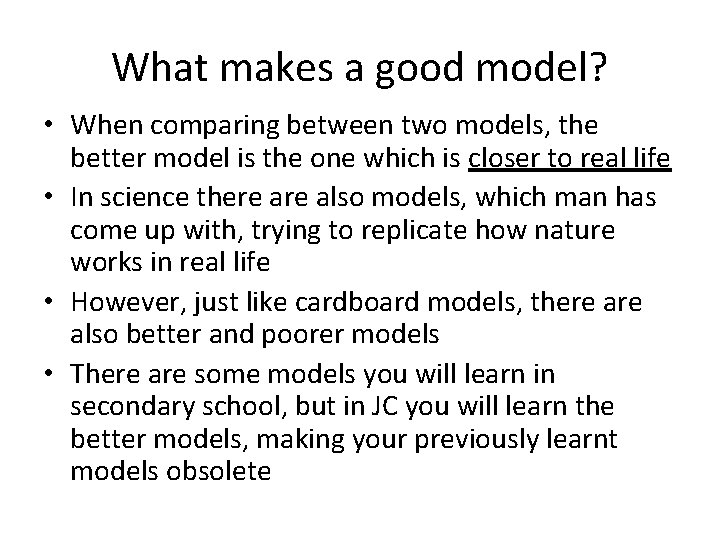 What makes a good model? • When comparing between two models, the better model