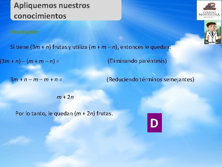 Apliquemos nuestros conocimientos Resolución: Si tiene (3 m + n) frutas y utiliza (m