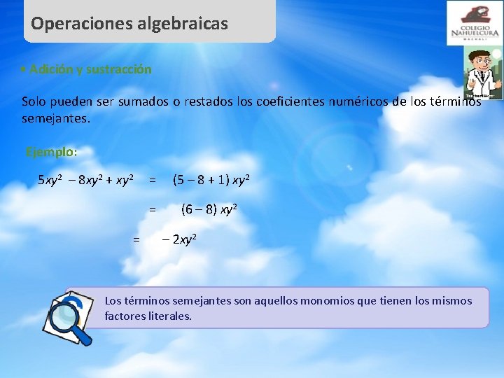 Operaciones algebraicas • Adición y sustracción Solo pueden ser sumados o restados los coeficientes