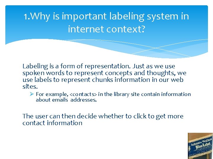 1. Why is important labeling system in internet context? Labeling is a form of