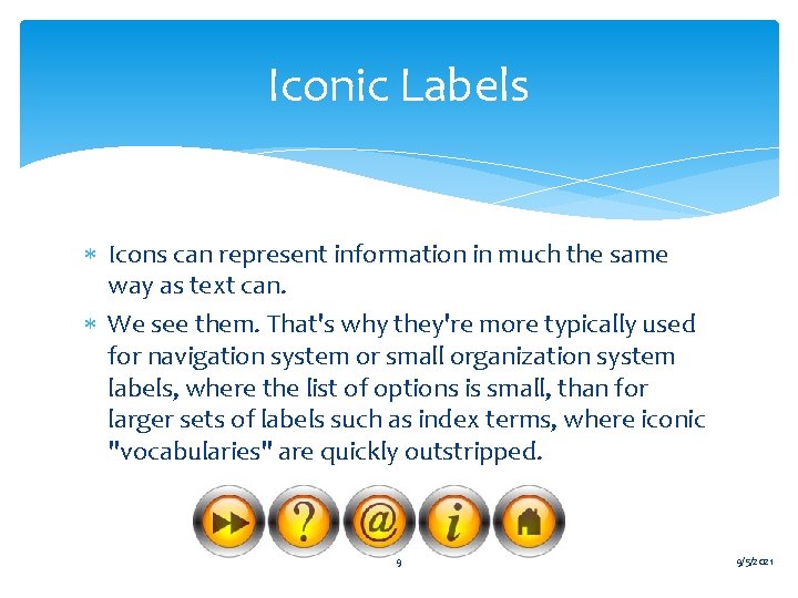 Iconic Labels Icons can represent information in much the same way as text can.