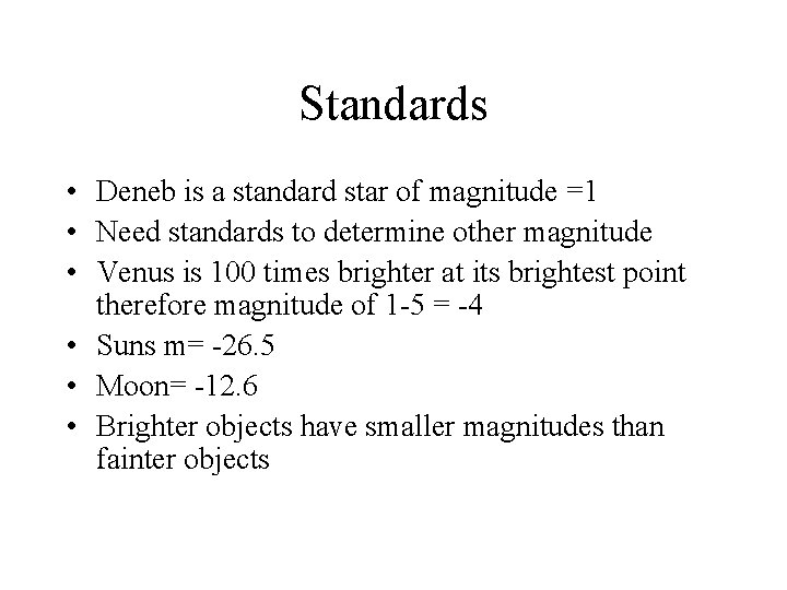 Standards • Deneb is a standard star of magnitude =1 • Need standards to