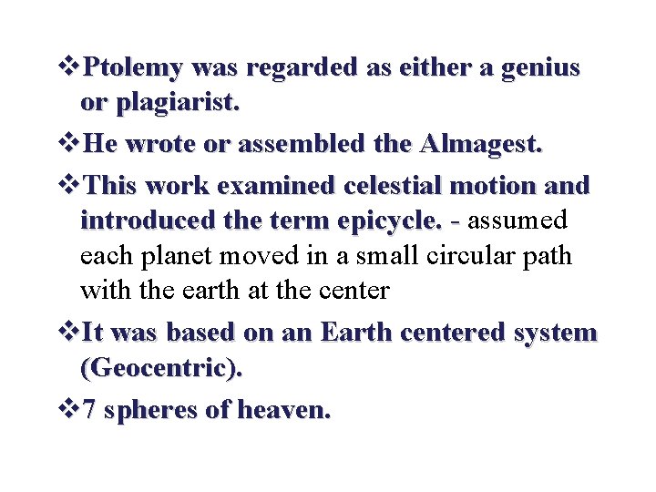 v. Ptolemy was regarded as either a genius or plagiarist. v. He wrote or