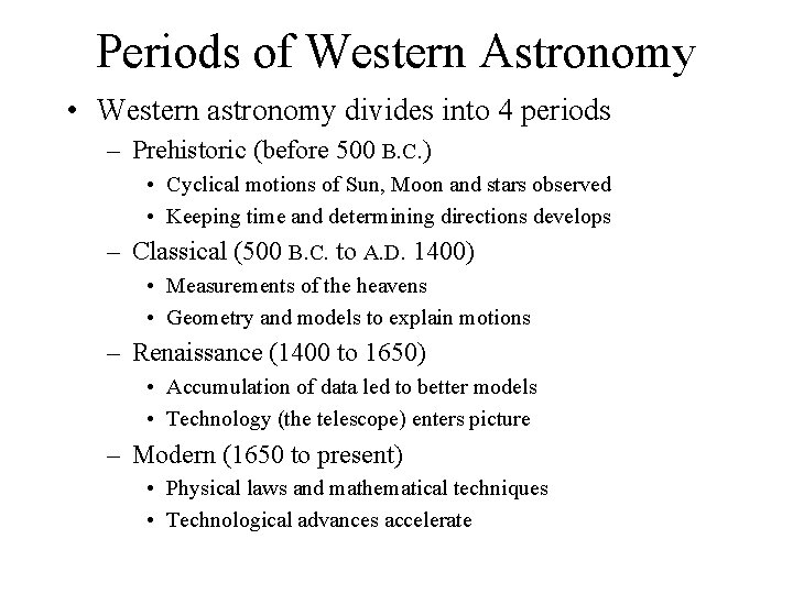 Periods of Western Astronomy • Western astronomy divides into 4 periods – Prehistoric (before