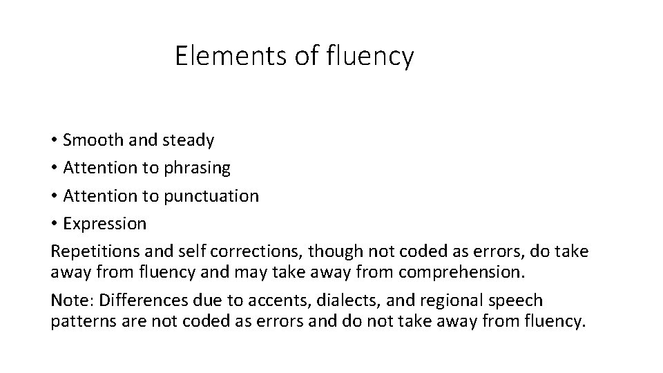 Elements of fluency • Smooth and steady • Attention to phrasing • Attention to