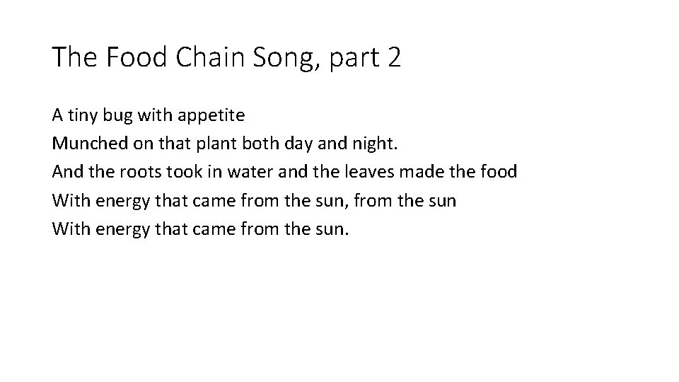 The Food Chain Song, part 2 A tiny bug with appetite Munched on that