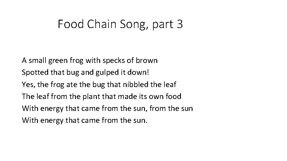 Food Chain Song, part 3 A small green frog with specks of brown Spotted