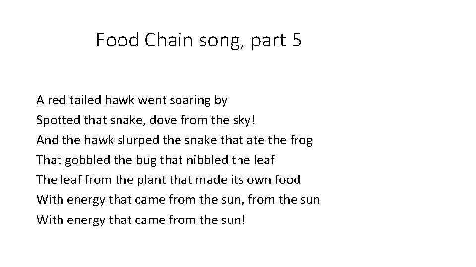 Food Chain song, part 5 A red tailed hawk went soaring by Spotted that
