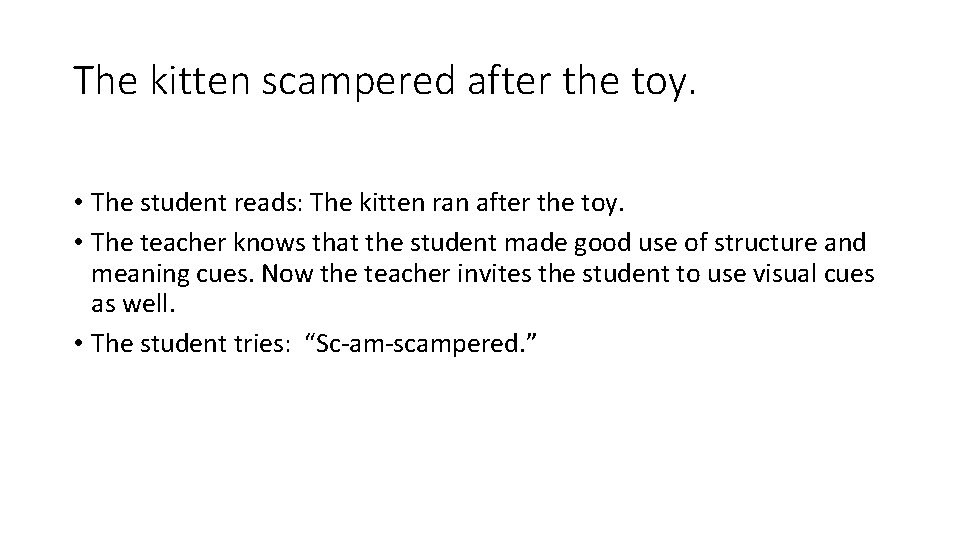 The kitten scampered after the toy. • The student reads: The kitten ran after