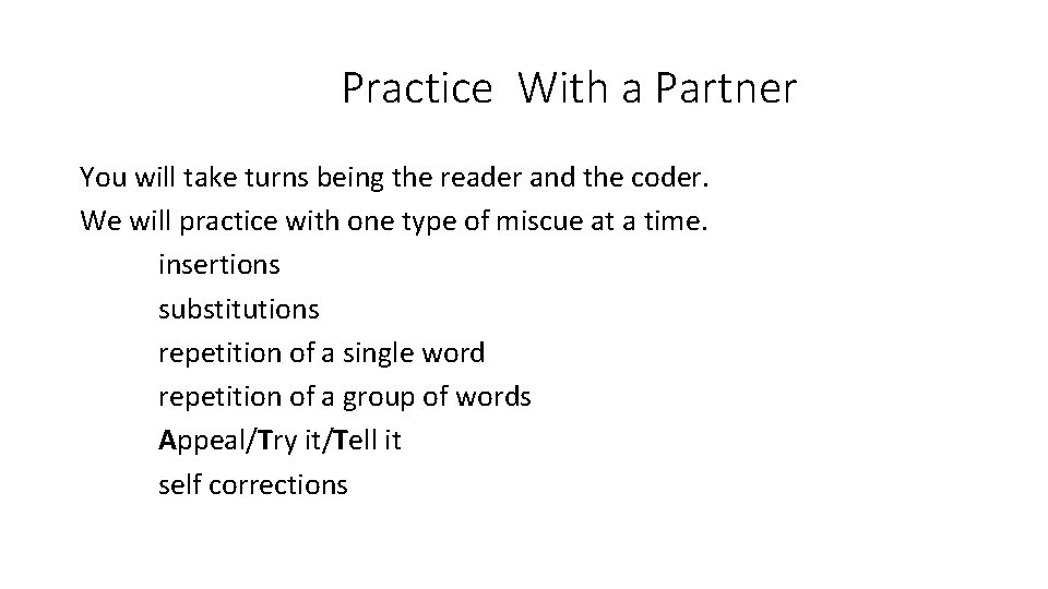 Practice With a Partner You will take turns being the reader and the coder.