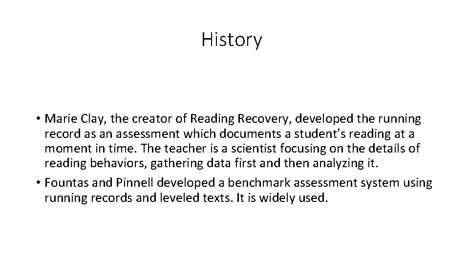 History • Marie Clay, the creator of Reading Recovery, developed the running record as