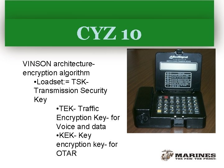 CYZ 10 VINSON architectureencryption algorithm • Loadset: = TSKTransmission Security Key • TEK- Traffic