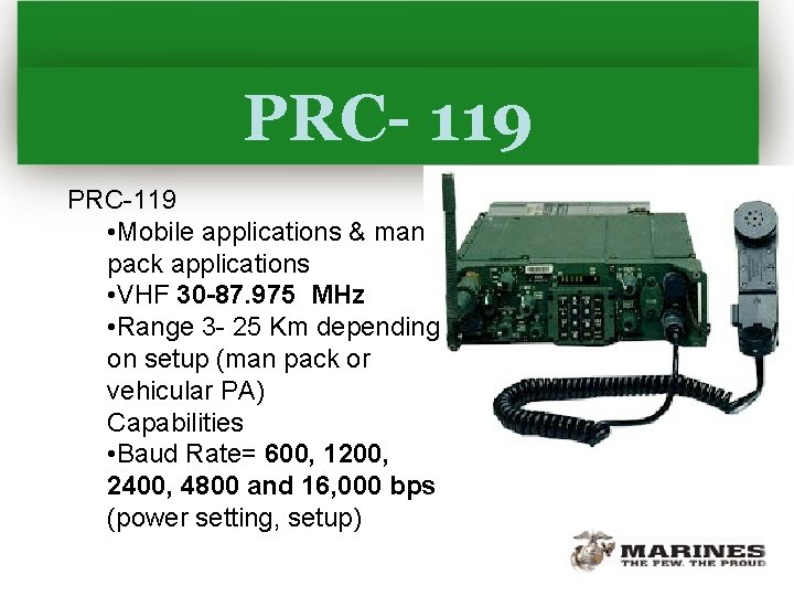 PRC- 119 PRC-119 • Mobile applications & man pack applications • VHF 30 -87.