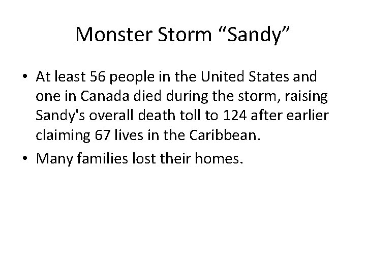 Monster Storm “Sandy” • At least 56 people in the United States and one