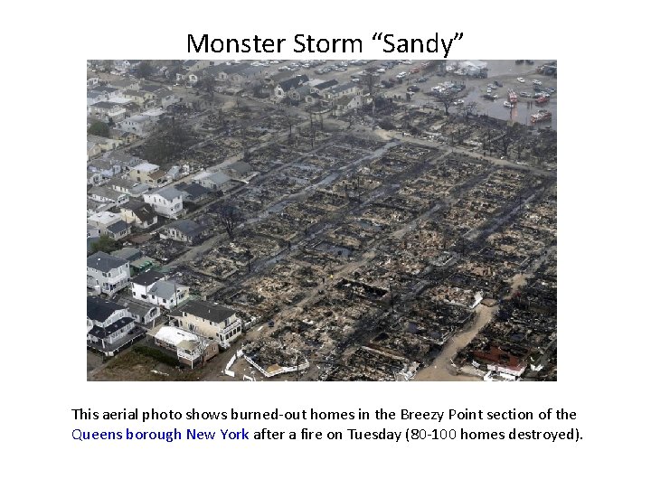 Monster Storm “Sandy” This aerial photo shows burned-out homes in the Breezy Point section