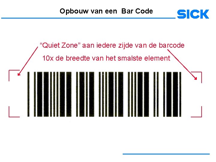 Opbouw van een Bar Code “Quiet Zone” aan iedere zijde van de barcode 10