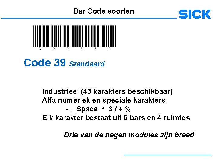 Bar Code soorten Code 39 Standaard Industrieel (43 karakters beschikbaar) Alfa numeriek en speciale