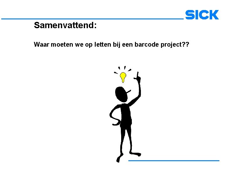 Samenvattend: Waar moeten we op letten bij een barcode project? ? 