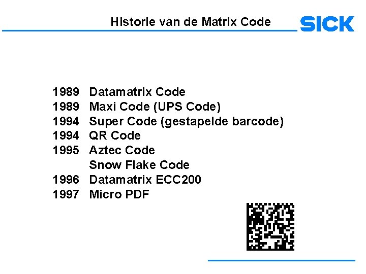 Historie van de Matrix Code 1989 1994 1995 Datamatrix Code Maxi Code (UPS Code)