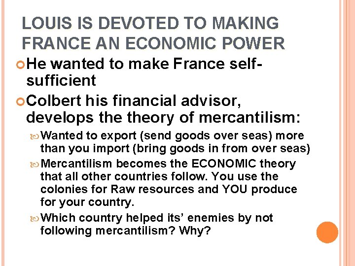 LOUIS IS DEVOTED TO MAKING FRANCE AN ECONOMIC POWER He wanted to make France