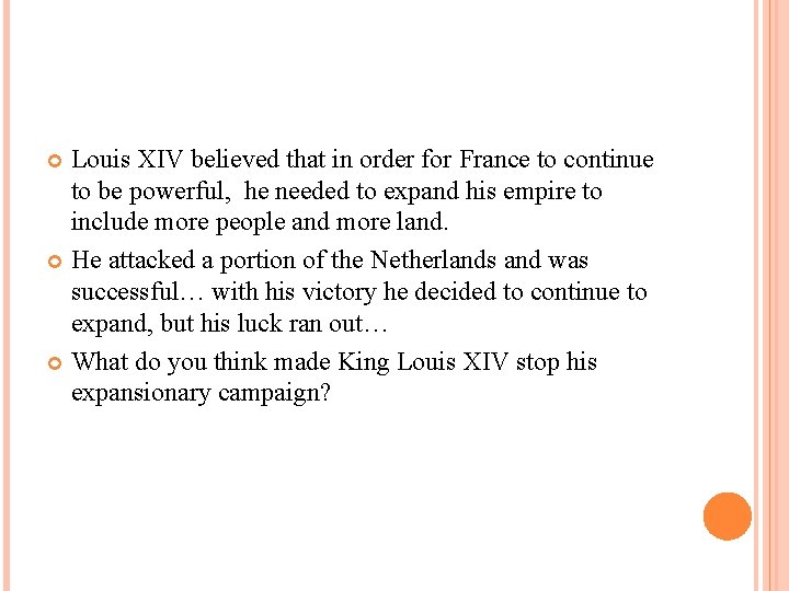 Louis XIV believed that in order for France to continue to be powerful, he