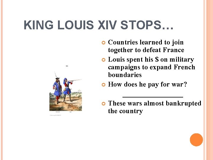 KING LOUIS XIV STOPS… Countries learned to join together to defeat France Louis spent