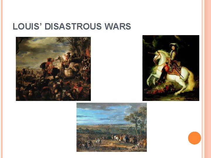 LOUIS’ DISASTROUS WARS 