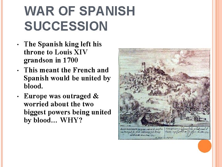 WAR OF SPANISH SUCCESSION • • • The Spanish king left his throne to