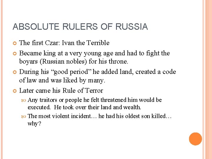 ABSOLUTE RULERS OF RUSSIA The first Czar: Ivan the Terrible Became king at a