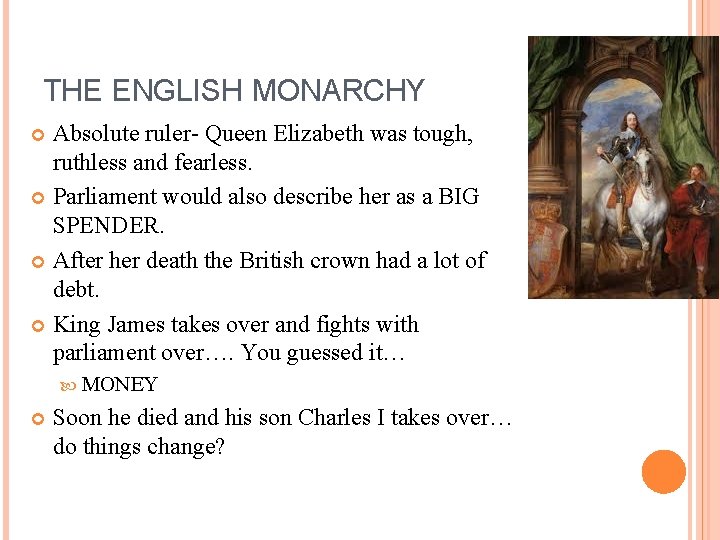 THE ENGLISH MONARCHY Absolute ruler- Queen Elizabeth was tough, ruthless and fearless. Parliament would
