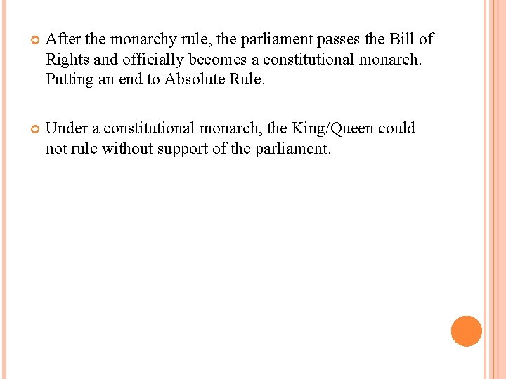  After the monarchy rule, the parliament passes the Bill of Rights and officially
