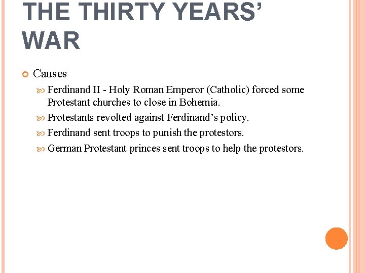 THE THIRTY YEARS’ WAR Causes Ferdinand II - Holy Roman Emperor (Catholic) forced some