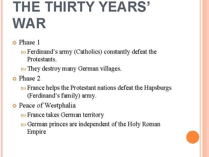 THE THIRTY YEARS’ WAR Phase 1 Ferdinand’s army (Catholics) constantly defeat the Protestants. They