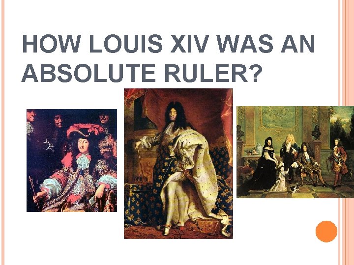 HOW LOUIS XIV WAS AN ABSOLUTE RULER? 