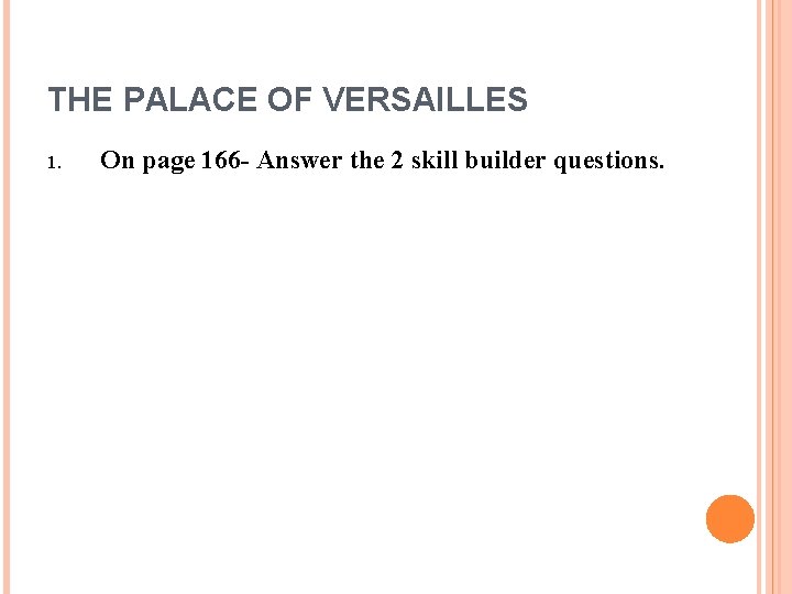THE PALACE OF VERSAILLES 1. On page 166 - Answer the 2 skill builder