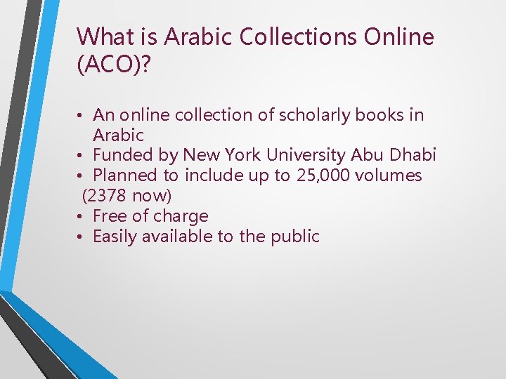 What is Arabic Collections Online (ACO)? • An online collection of scholarly books in