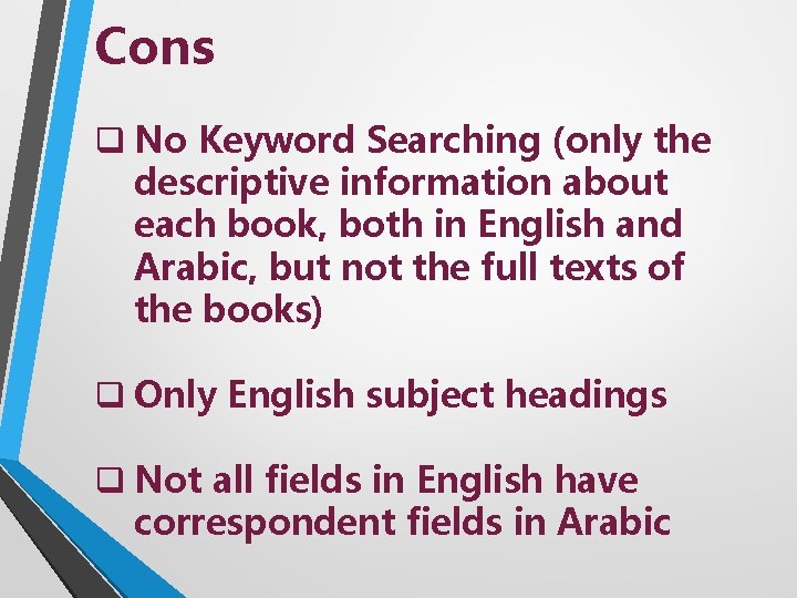 Cons q No Keyword Searching (only the descriptive information about each book, both in