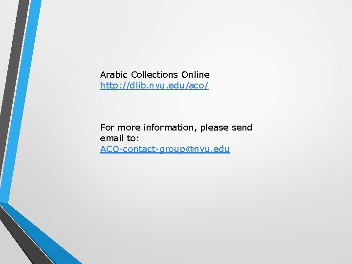 Arabic Collections Online http: //dlib. nyu. edu/aco/ For more information, please send email to: