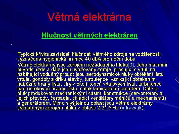 Větrná elektrárna Hlučnost větrných elektráren Typická křivka závislosti hlučnosti větrného zdroje na vzdálenosti, vyznačena