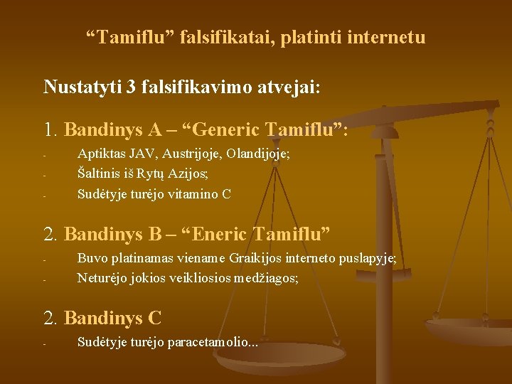 “Tamiflu” falsifikatai, platinti internetu Nustatyti 3 falsifikavimo atvejai: 1. Bandinys A – “Generic Tamiflu”: