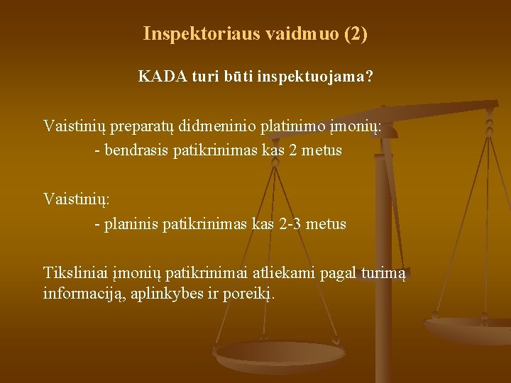 Inspektoriaus vaidmuo (2) KADA turi būti inspektuojama? Vaistinių preparatų didmeninio platinimo įmonių: - bendrasis