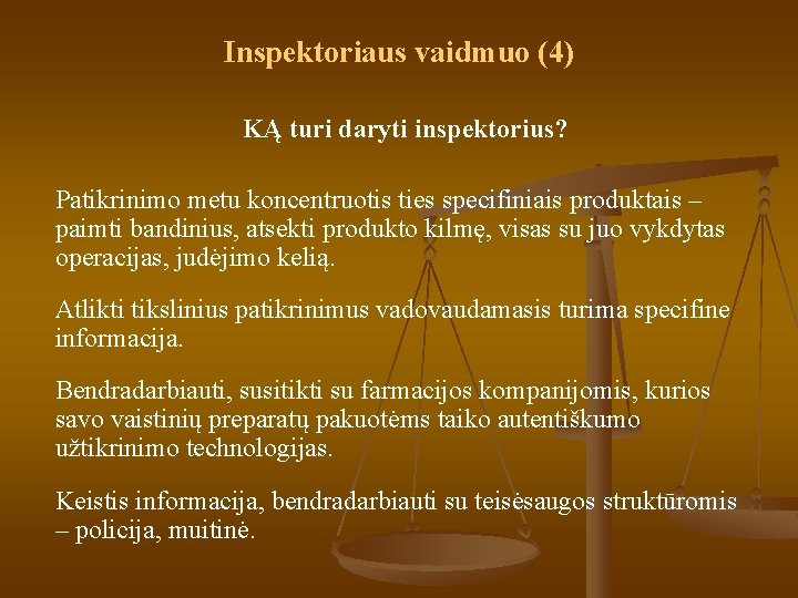Inspektoriaus vaidmuo (4) KĄ turi daryti inspektorius? Patikrinimo metu koncentruotis ties specifiniais produktais –