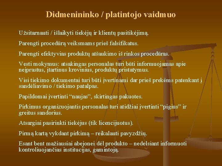 Didmenininko / platintojo vaidmuo Užsitarnauti / išlaikyti tiekėjų ir klientų pasitikėjimą. Parengti procedūrą veiksmams